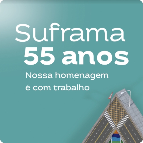 Suframa 55 anos