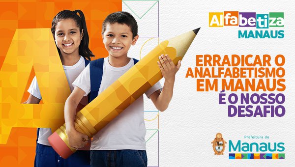Alfabetiza Manaus erradicar o analfabetismo é o nosso desafio